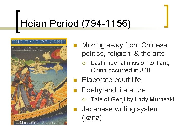 Heian Period (794 -1156) n Moving away from Chinese politics, religion, & the arts