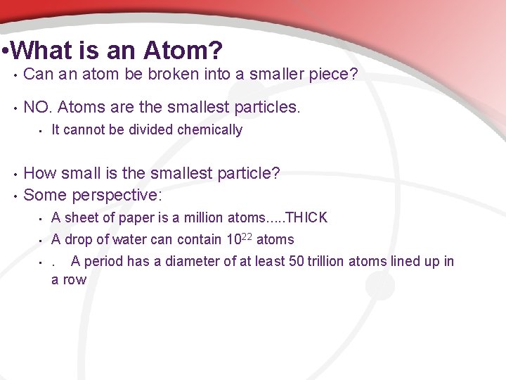  • What is an Atom? • Can an atom be broken into a