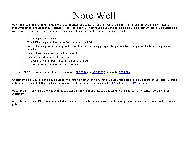 Note Well • Any submission to the IETF intended by the Contributor for publication