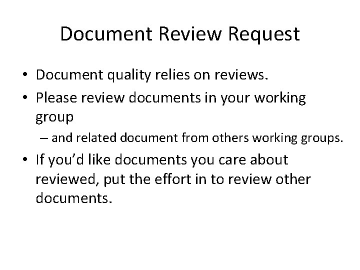 Document Review Request • Document quality relies on reviews. • Please review documents in