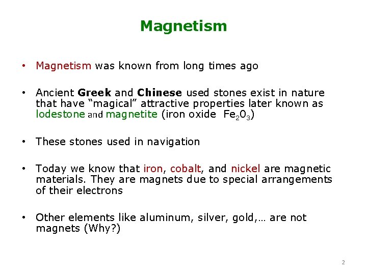 Magnetism • Magnetism was known from long times ago • Ancient Greek and Chinese