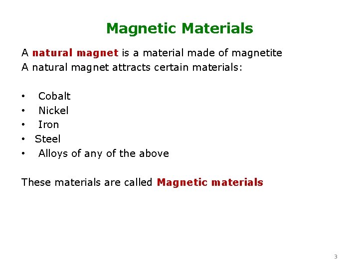 Magnetic Materials A natural magnet is a material made of magnetite A natural magnet