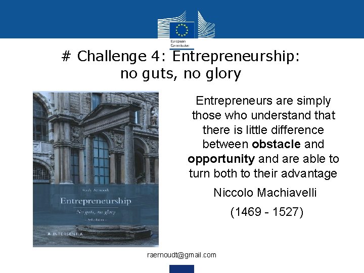 # Challenge 4: Entrepreneurship: no guts, no glory Entrepreneurs are simply those who understand
