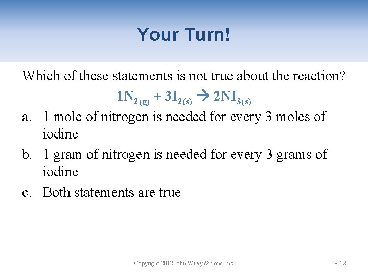 Your Turn! Which of these statements is not true about the reaction? 1 N