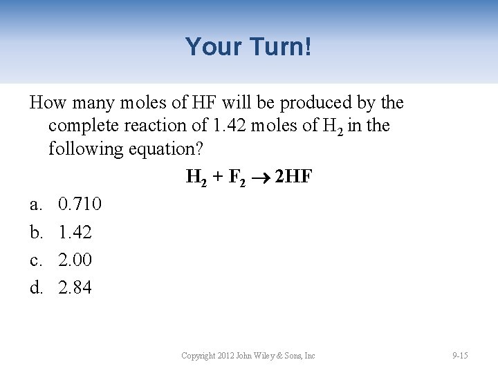 Your Turn! How many moles of HF will be produced by the complete reaction
