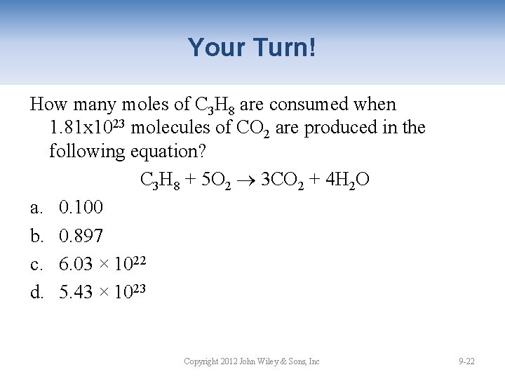 Your Turn! How many moles of C 3 H 8 are consumed when 1.