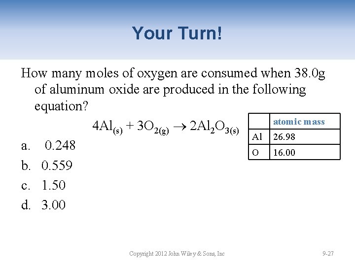 Your Turn! How many moles of oxygen are consumed when 38. 0 g of