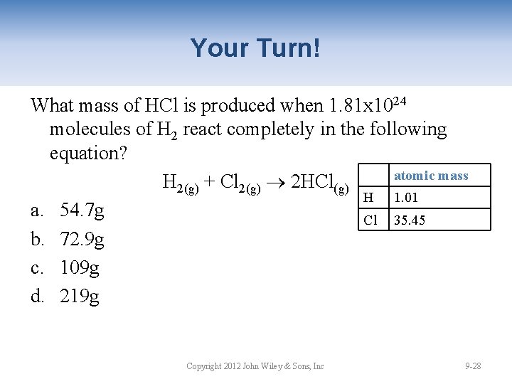 Your Turn! What mass of HCl is produced when 1. 81 x 1024 molecules