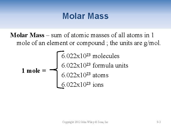 Molar Mass – sum of atomic masses of all atoms in 1 mole of