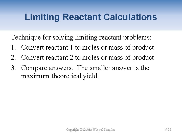 Limiting Reactant Calculations Technique for solving limiting reactant problems: 1. Convert reactant 1 to