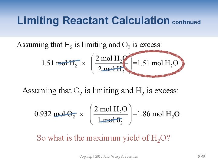 Limiting Reactant Calculation continued Assuming that H 2 is limiting and O 2 is