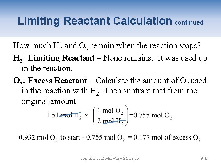 Limiting Reactant Calculation continued How much H 2 and O 2 remain when the