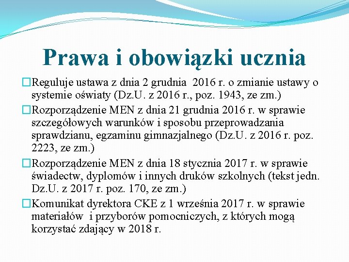 Prawa i obowiązki ucznia �Reguluje ustawa z dnia 2 grudnia 2016 r. o zmianie