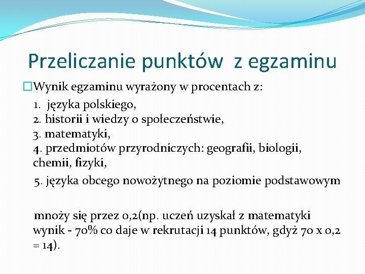 Przeliczanie punktów z egzaminu �Wynik egzaminu wyrażony w procentach z: 1. języka polskiego, 2.