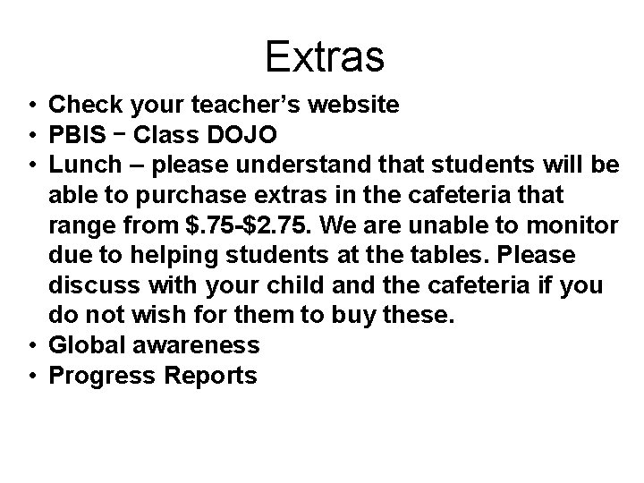 Extras • Check your teacher’s website • PBIS – Class DOJO • Lunch –