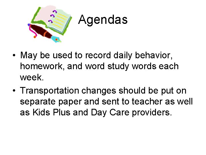 Agendas • May be used to record daily behavior, homework, and word study words
