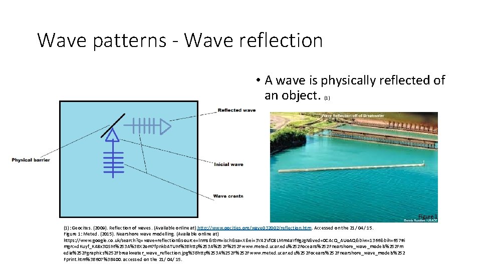 Wave patterns - Wave reflection • A wave is physically reflected of an object.