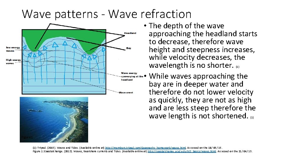 Wave patterns - Wave refraction • The depth of the wave approaching the headland