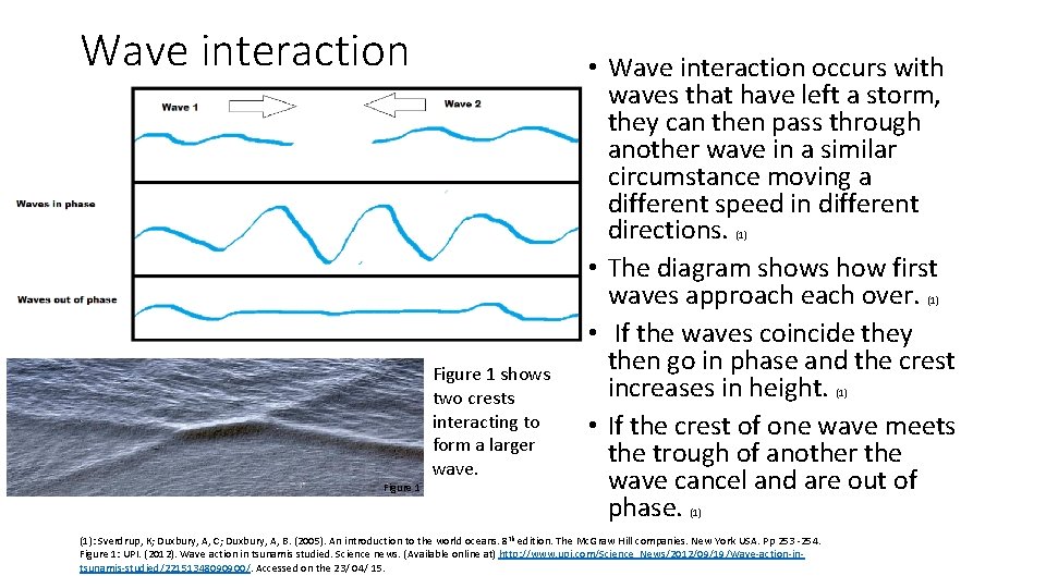 Wave interaction • Wave interaction occurs with waves that have left a storm, they