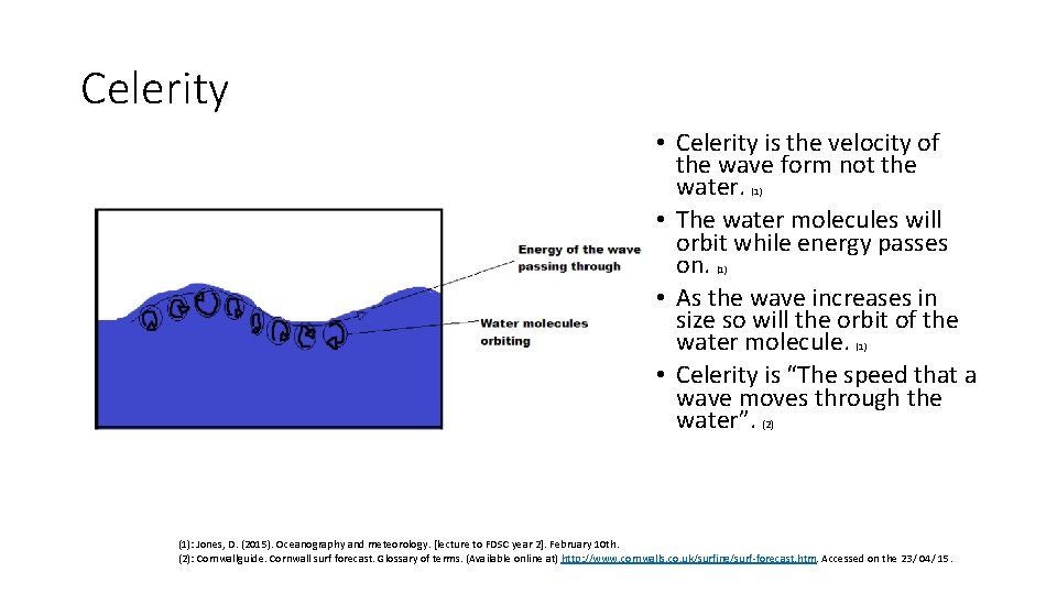 Celerity • Celerity is the velocity of the wave form not the water. •