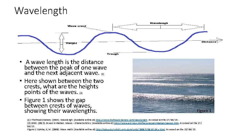 Wavelength • A wave length is the distance between the peak of one wave