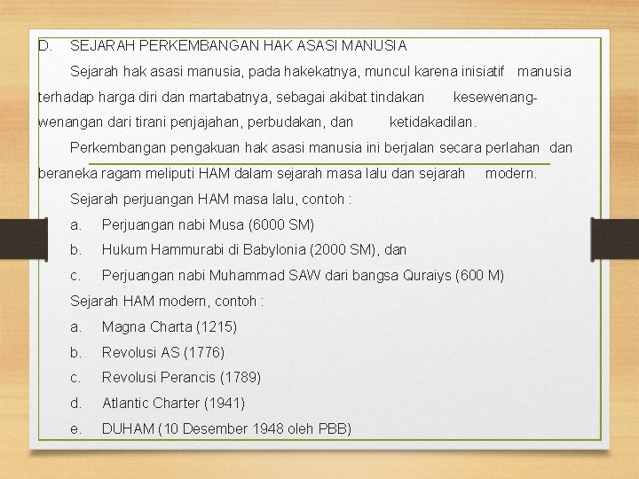 D. SEJARAH PERKEMBANGAN HAK ASASI MANUSIA Sejarah hak asasi manusia, pada hakekatnya, muncul karena