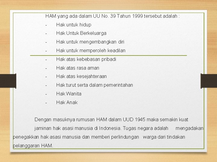 HAM yang ada dalam UU No. 39 Tahun 1999 tersebut adalah : - Hak