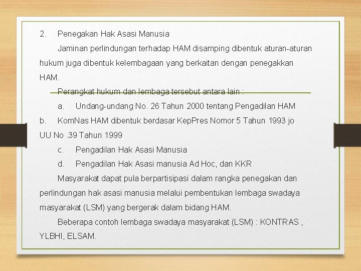 2. Penegakan Hak Asasi Manusia Jaminan perlindungan terhadap HAM disamping dibentuk aturan-aturan hukum juga