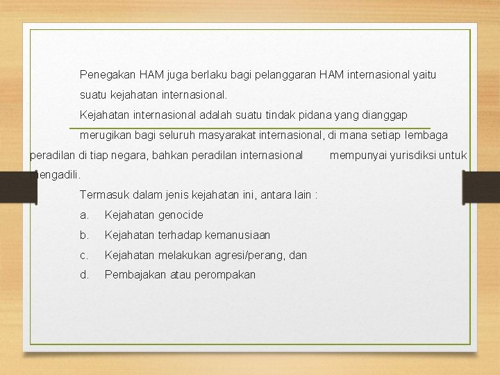 Penegakan HAM juga berlaku bagi pelanggaran HAM internasional yaitu suatu kejahatan internasional. Kejahatan internasional