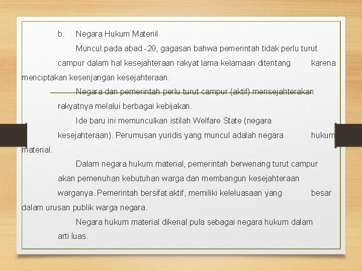 b. Negara Hukum Materiil Muncul pada abad -20, gagasan bahwa pemerintah tidak perlu turut