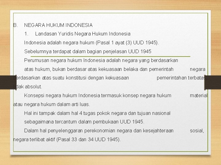 B. NEGARA HUKUM INDONESIA 1. Landasan Yuridis Negara Hukum Indonesia adalah negara hukum (Pasal