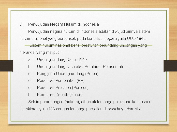 2. Perwujudan Negara Hukum di Indonesia Perwujudan negara hukum di Indonesia adalah diwujudkannya sistem