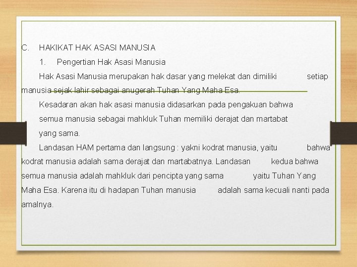 C. HAKIKAT HAK ASASI MANUSIA 1. Pengertian Hak Asasi Manusia merupakan hak dasar yang