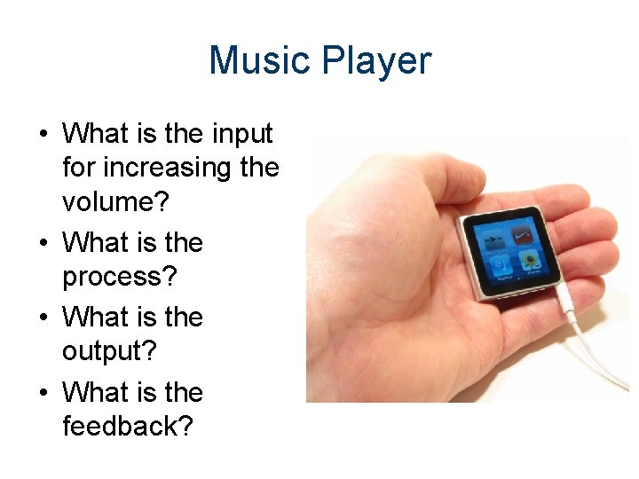 Music Player • What is the input for increasing the volume? • What is