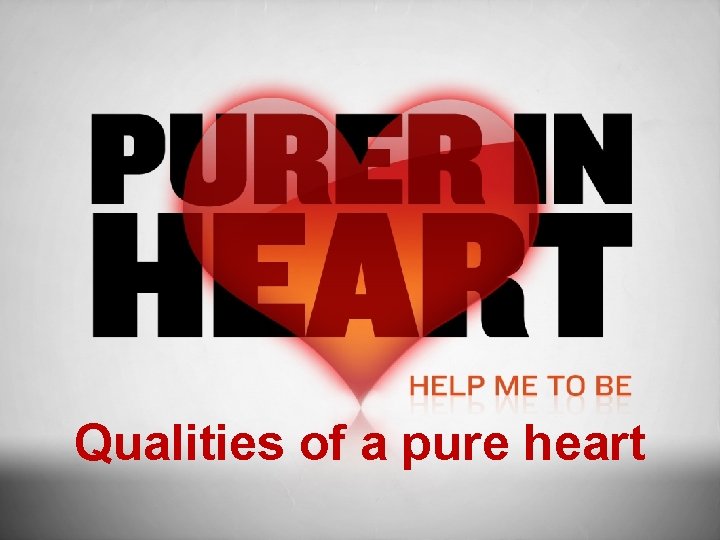 Qualities of a pure heart 