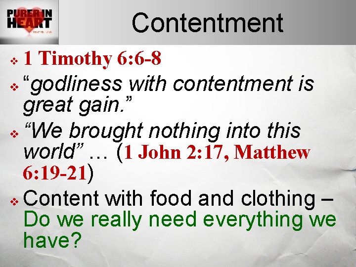 Contentment v 1 Timothy 6: 6 -8 “godliness with contentment is great gain. ”