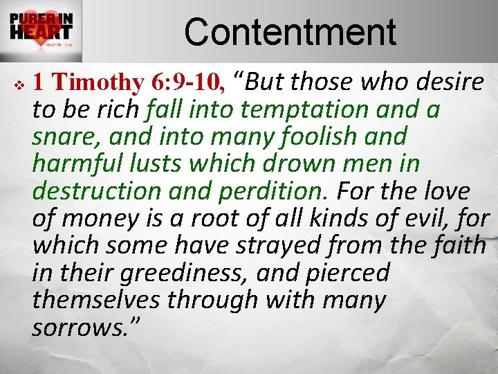 Contentment v 1 Timothy 6: 9 -10, “But those who desire to be rich