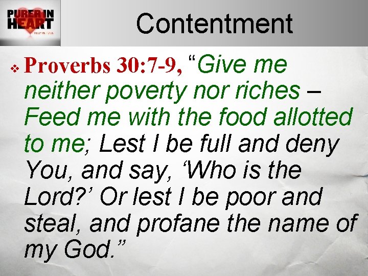 Contentment v Proverbs 30: 7 -9, “Give me neither poverty nor riches – Feed