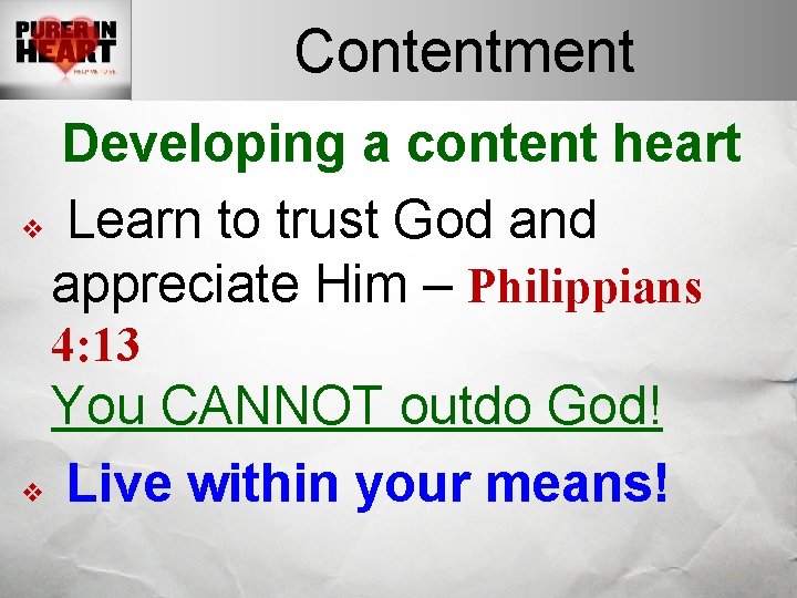 Contentment Developing a content heart v Learn to trust God and appreciate Him –