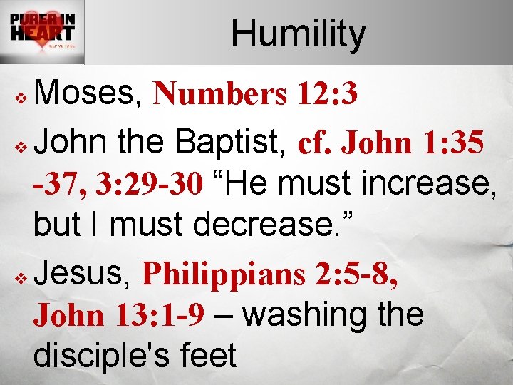 Humility Moses, Numbers 12: 3 v John the Baptist, cf. John 1: 35 -37,