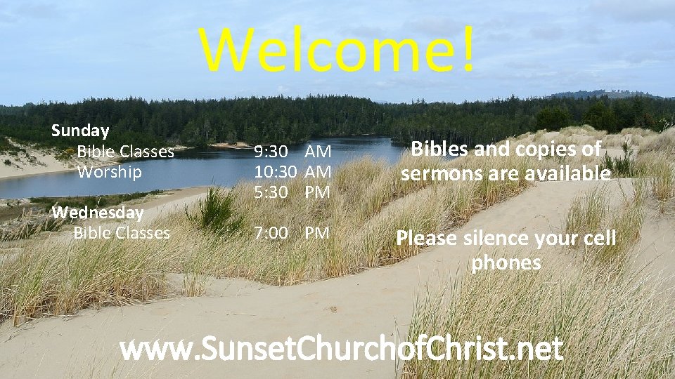 Welcome! Sunday Bible Classes Worship Wednesday Bible Classes 9: 30 AM 10: 30 AM