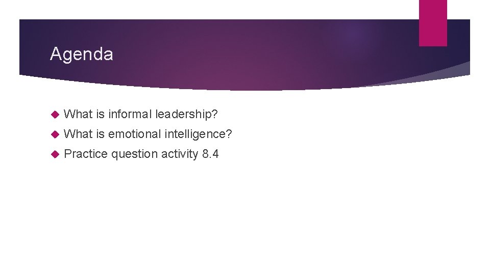 Agenda What is informal leadership? What is emotional intelligence? Practice question activity 8. 4