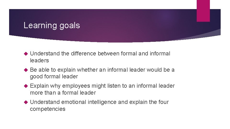 Learning goals Understand the difference between formal and informal leaders Be able to explain