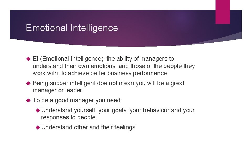 Emotional Intelligence EI (Emotional Intelligence): the ability of managers to understand their own emotions,