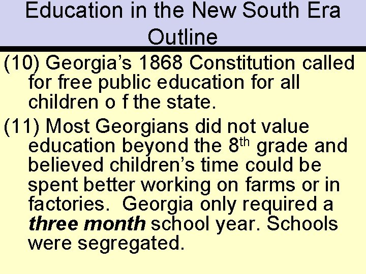 Education in the New South Era Outline (10) Georgia’s 1868 Constitution called for free