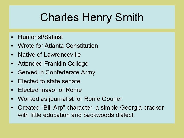 Charles Henry Smith • • • Humorist/Satirist Wrote for Atlanta Constitution Native of Lawrenceville