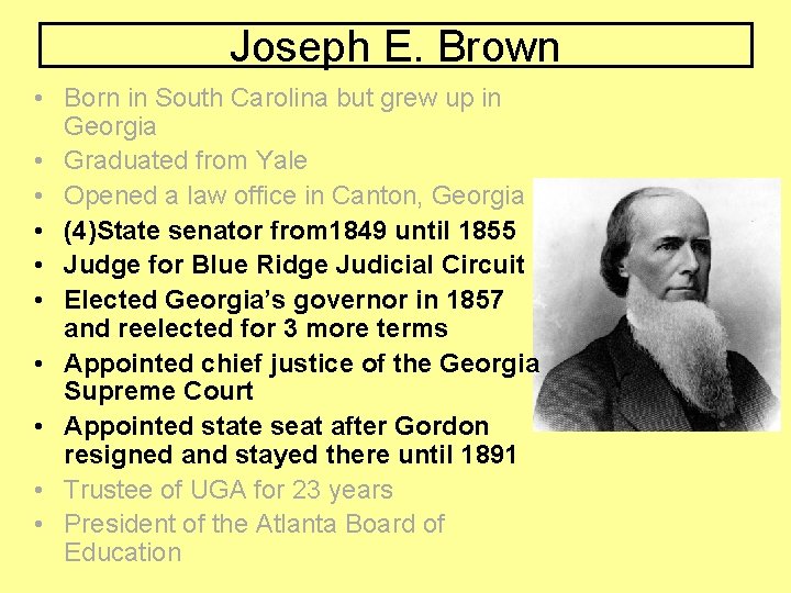 Joseph E. Brown • Born in South Carolina but grew up in Georgia •