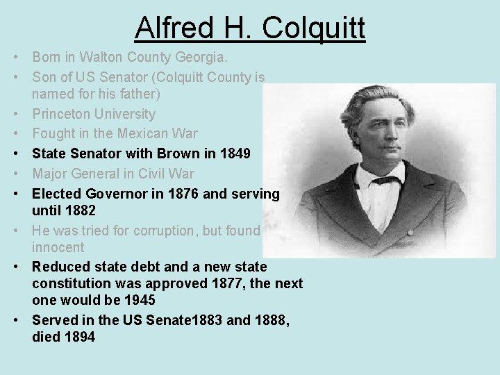 Alfred H. Colquitt • Born in Walton County Georgia. • Son of US Senator