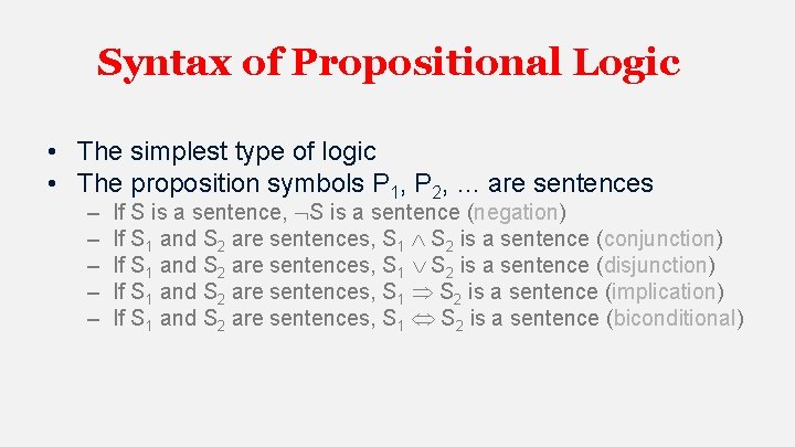 Syntax of Propositional Logic • The simplest type of logic • The proposition symbols