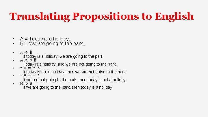 Translating Propositions to English • • A = Today is a holiday. B =